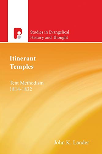 Beispielbild fr Itinerant Temples: Tent Methodism 1814-1832 (Studies in Evangelical History and Thought) zum Verkauf von WeBuyBooks