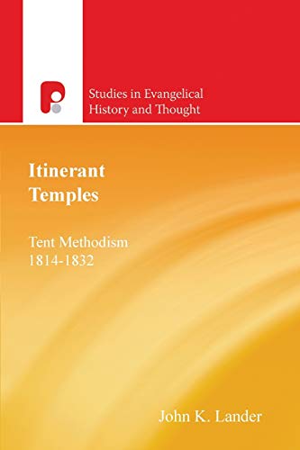 Stock image for Itinerant Temples : Tent Methodism, 1814-1832. By John K. Lander; Foreword by T.S.A. Macquiban. MILTON KEYNES : 2003. [ Studies in Evangelical History & Thought ] for sale by Rosley Books est. 2000