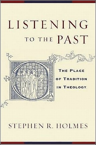 9781842271551: Listening To The Past: The Place of Tradition in Theology: On the Theory and Practice of Historical Theology