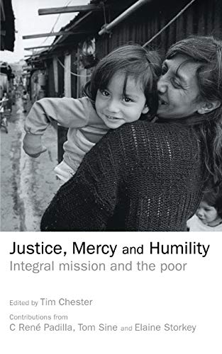 Beispielbild fr Justice, Mercy and Humility : Integral Mission and the Poor zum Verkauf von Better World Books