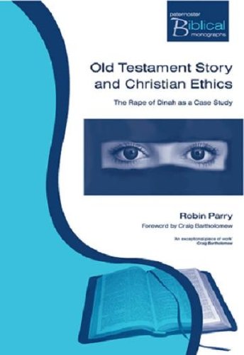 Beispielbild fr Old Testament Story and Christian Ethics: The Rape of Dinah as a Case Study (Paternoster Biblical Monographs) zum Verkauf von Salsus Books (P.B.F.A.)