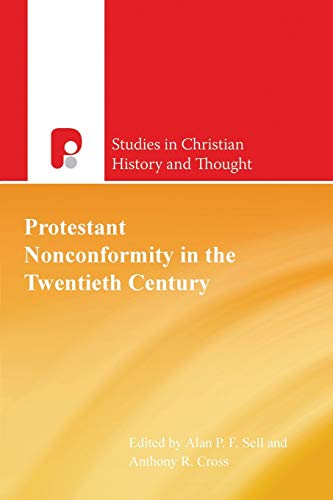 Beispielbild fr Protestant Nonconformity in the Twentieth Century. Edited by Alan P.F. Sell and Anthony R. Cross. FIRST EDITION. CARLISLE : 2003. [ Studies in Evangelical History and Thought ] zum Verkauf von Rosley Books est. 2000