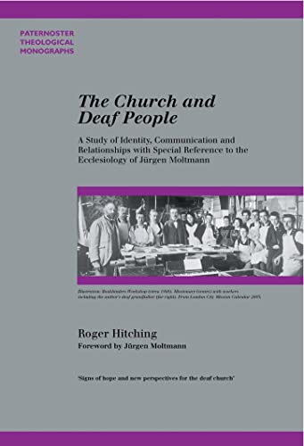 Beispielbild fr The Church and Deaf People : A Study of Identity, Communication and Relationships With Special Reference to the Ecclesiology of Jurgen Moltmann. Paternoster Biblical and Theological Monographs. FIRST EDITION : 2003 zum Verkauf von Rosley Books est. 2000