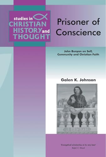 9781842272237: Prisoner of Conscience: John Bunyan on Self, Community, and Christian Faith (Studies in Christian History and Thought): John Dunyan on Self, Community and Christian Faith