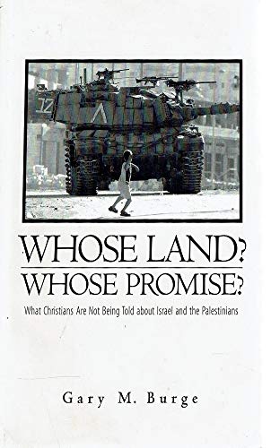 Whose Land? Whose Promise?: What Christians Are Not Being Told About Israel and (9781842272329) by Burge Gary M