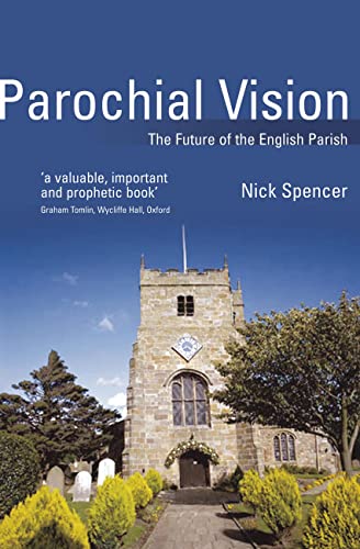 Parochial Vision: The Future Of The English Parish (9781842272381) by Spencer, Nick