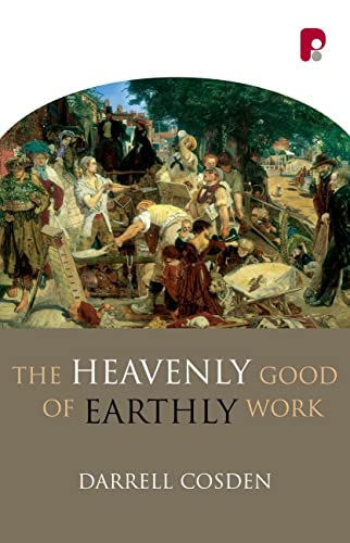 The Heavenly Good Of Earthly Work.