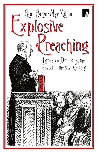 Stock image for Explosive Preaching: Letters on Detonating the Gospel in the 21st Century for sale by Open Books