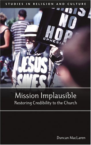 Stock image for Mission Implausible: Restoring Credibility to the Church (Studies in Religion and Culture) for sale by WorldofBooks