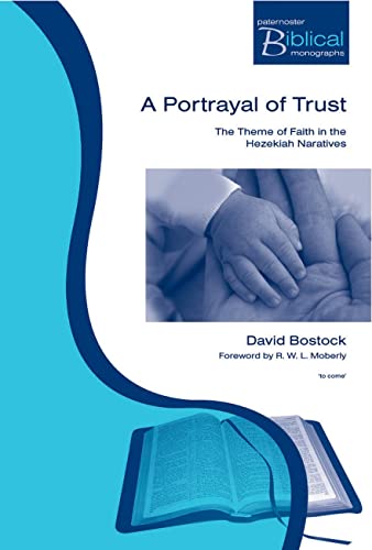 9781842273142: A Portrayal of Trust: The Theme of Faith in the Hezekiah Narratives (Paternoster Biblical Monographs)