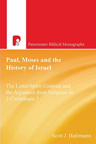 Stock image for Paul, Moses and the History of Israel The LetterSpirit Contrast and the Argument from Scripture in 2 Corinthians The Letterspirit Contrast and the 3 Paternoster Biblical Monographs for sale by PBShop.store US