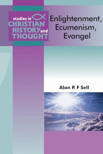 Beispielbild fr Enlightenment, Ecumenism, Evangel: Theological Themes and Thinkers 1550-2000 [Studies in Christian History and Thought] zum Verkauf von Windows Booksellers