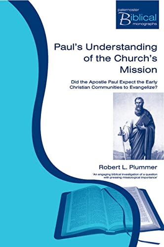 Beispielbild fr Paul's Understanding of the Church's Mission: Did the Apostle Paul Expect the Early Christian Communities to Evangelize? (Paternoster Biblical Monographs) zum Verkauf von Books From California