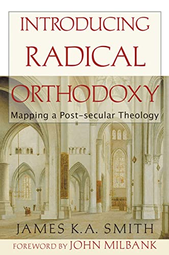 Beispielbild fr Introducing Radical Orthodoxy: Mapping a Post-secular Theology zum Verkauf von St Vincent de Paul of Lane County