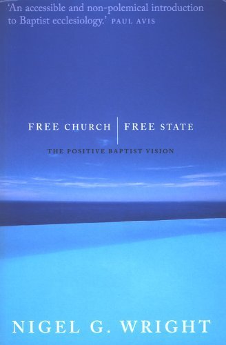 Beispielbild fr Free Church, Free State: The Positive Baptist Vision zum Verkauf von WorldofBooks