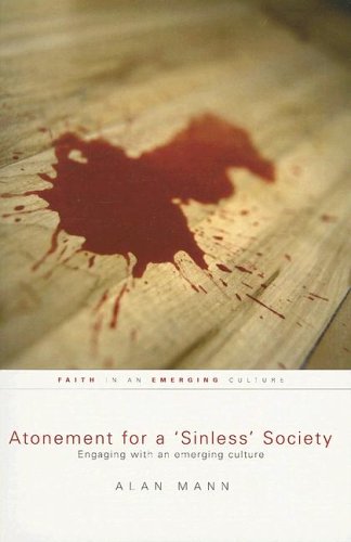 Beispielbild fr Atonement for a 'sinless' Society: Engaging With an Emerging Culture (Faith in an Emerging Culture) zum Verkauf von Books of the Smoky Mountains