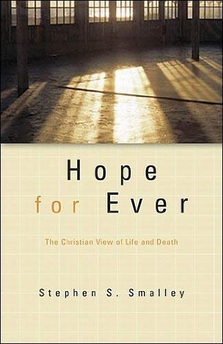 Hope For Ever The Christian View Of Life And Death