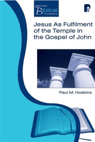 Stock image for Jesus as Fulfilment of the Temple in the Gospel of John (Paternoster Biblical Monographs) for sale by Gold Beach Books & Art Gallery LLC