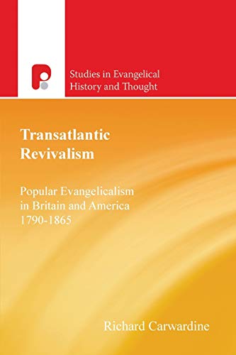9781842273739: Transatlantic Revivalism: Popular Evangelicalism in Britain and America 1790-1865 (Studies in Evangelical History and Thought)