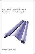 Stock image for Becoming More Human: Exploring the Interface of Spirituality, Discipleship and Therapeutic Faith Community for sale by SecondSale