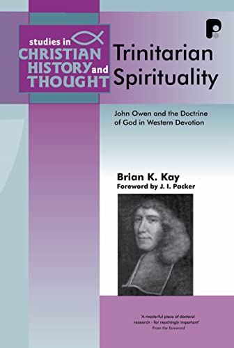 9781842274088: Trinitarian Spirituality: John Owen & the Doctrine of God in Western Devotion (Studies in Christian History and Thought)