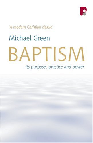 Stock image for Baptism : Its Purpose, Practice and Power for sale by Better World Books