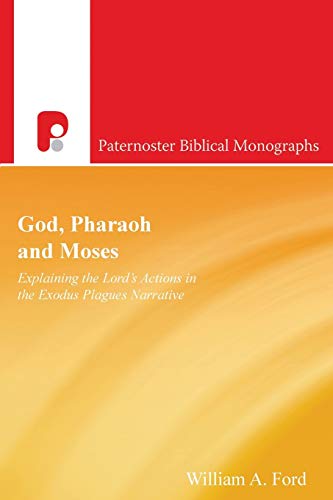 9781842274200: God, Pharaoh and Moses: Explaining the Lord's Actions in the Exodus Plagues Narrative