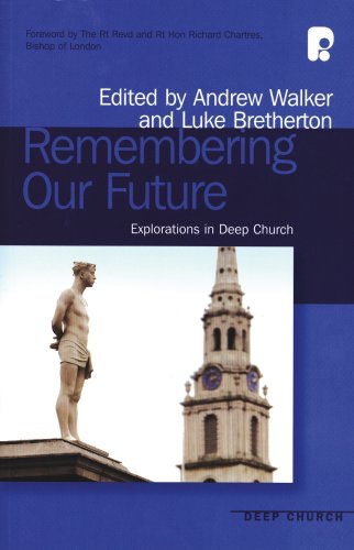 Beispielbild fr Remembering Our Future : Explorations in Deep Church. Edited by Andrew Walker and Luke Bretherton. Foreword by The Rt Revd and Rt Hon Richard Chartres, Bishop of London. MILTON KEYNES : 2007. zum Verkauf von Rosley Books est. 2000