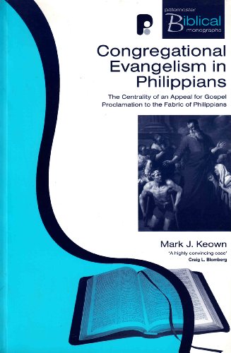Beispielbild fr Congregational Evangelism in Philippians: The Centrality of an Appeal for Gospel Proclamation to the Fabric of Philippians zum Verkauf von WeBuyBooks