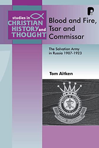 9781842275115: Blood and Fire, Tsar and Commissar: The Salvation Army in Russia 1907-1923 (Studies in Christian History and Thought)