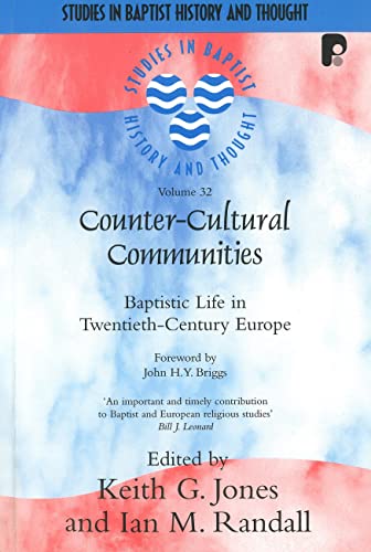 Stock image for Counter-cultural Communities : Baptistic Life in Twentieth-Century Europe. Edited by Keith G. Jones and Ian M. Randall ; Foreword by John Briggs. MILTON KEYNES : 2008. [ Studies in Baptist History and Thought ] for sale by Rosley Books est. 2000