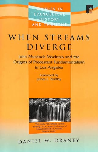 9781842275238: When Streams Diverge: John Murdoch Macinnis and the Origins of Protestant Fundamentalism in Los Angeles