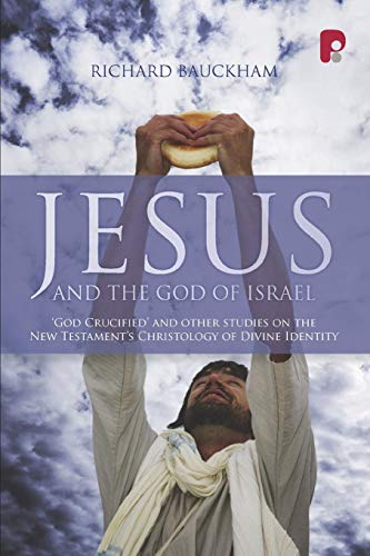 JESUS AND THE GOD OF ISRAEL - RICHARD BAUCKHAM