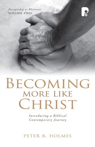 Beispielbild fr Becoming More Like Christ: A Contemporary Biblical Journey (Discipleship As Wholeness) zum Verkauf von PAPER CAVALIER US