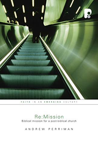 Re: Mission : Biblical Mission for a Post-Biblical Church - Perriman, Andrew