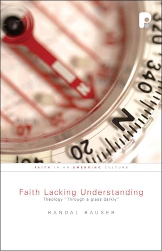 Stock image for Faith Lacking Understanding: Theology Through a Glass, Darkly for sale by ThriftBooks-Atlanta