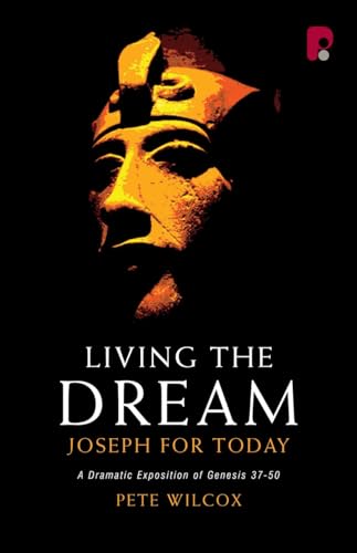 Stock image for Living the Dream: Joseph For Today A Dramatic Exposition of Genesis 37-50 for sale by WorldofBooks