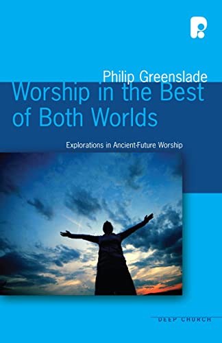 Beispielbild fr Worship in the Best of Both Worlds: Explorations in Ancient-Future Worship zum Verkauf von WorldofBooks