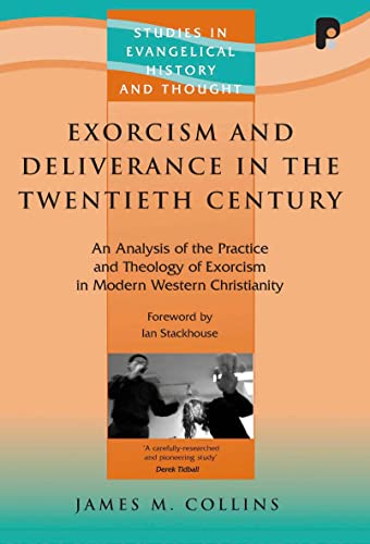 Exorcism And Deliverance In 20th Century (Studies in Christian History and Thought) (9781842276266) by Collins, James M