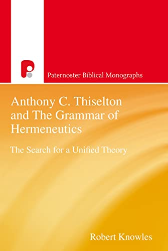 Stock image for Anthony C. Thiselton and the Grammar of Hermeneutics: The Search for a Unified Theory for sale by Chiron Media