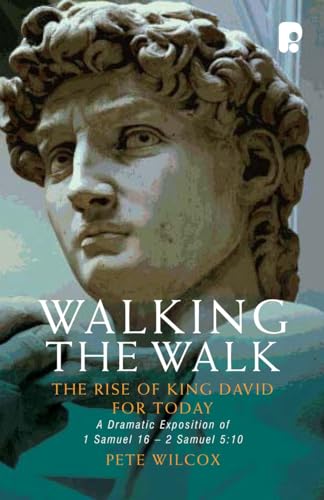 Beispielbild fr Walking the Walk - The Rise of King David for Today: A Dramatic Exposition of 1 Samuel 16 - 2 Samuel 5:10. zum Verkauf von WorldofBooks