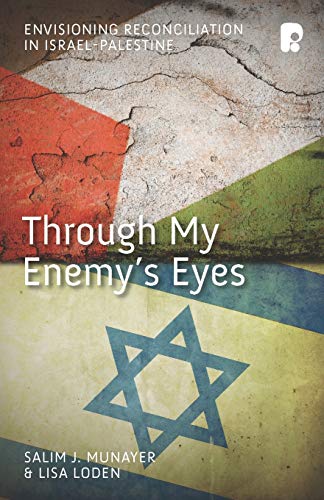 Beispielbild fr Through My Enemy's Eyes : Envisioning Reconciliation in Israel-Palestine. By Salim Munayer and Lisa Loden. MILTON KEYNES : 2015. zum Verkauf von Rosley Books est. 2000