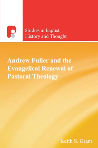 Stock image for Andrew Fuller and the Evangelical Renewal of Pastoral Theology for sale by Windows Booksellers