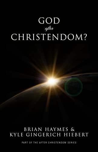 Beispielbild fr God After Christendom? By Brian Haymes and Kyle Gingerich Hiebert. MILTON KEYNES : 2015. zum Verkauf von Rosley Books est. 2000