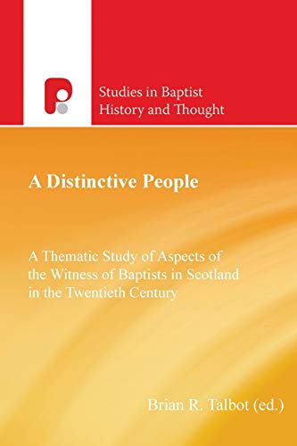 Stock image for A Distinctive People: A Thematic Study of Aspects of the Witness of Baptists in Scotland in the Twentieth Century for sale by THE SAINT BOOKSTORE