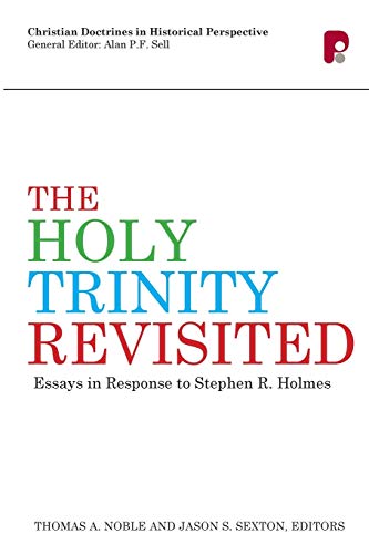 9781842279007: The Holy Trinity Revisited: Essays in Response to Stephen Holmes