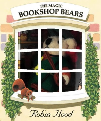 Stock image for The Magic Book Shop Bears: Robin Hood (The Magic Bookshop Bears) for sale by Veronica's Books