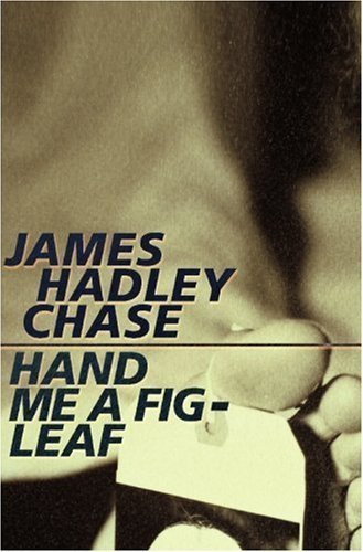 Hand Me A Fig Leaf (9781842321058) by Hadley Chase, James