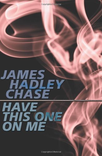 Have This One On Me (9781842321072) by Hadley Chase, James