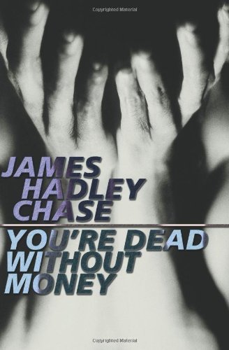 You're Dead Without Money (9781842321201) by Hadley Chase, James